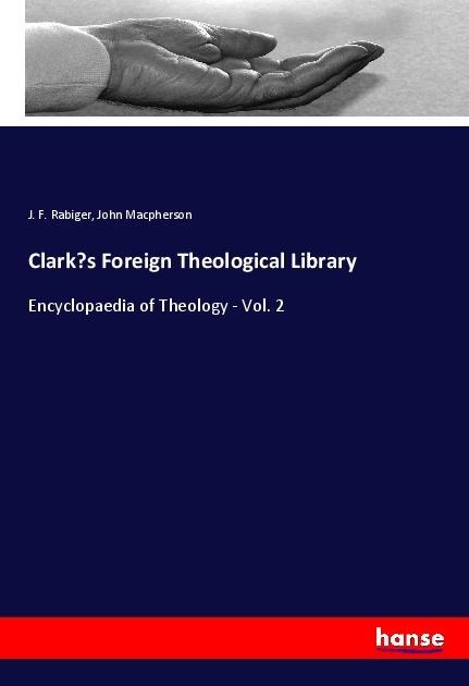 Clarks Foreign Theological Library: Encyclopaedia of Theology - Vol. 2