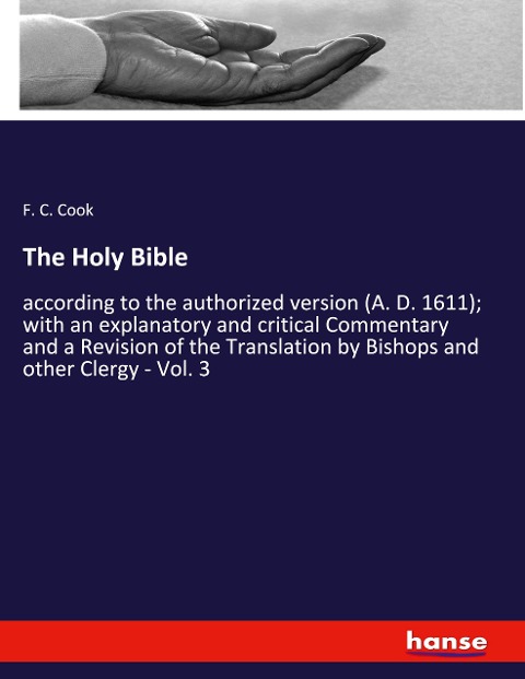 The Holy Bible: according to the authorized version (A. D. 1611); with an explanatory and critical Commentary and a Revision of the Translation by Bishops and other Clergy - Vol. 3
