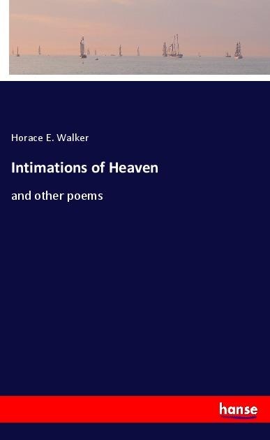 Intimations of Heaven: and other poems