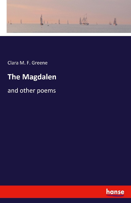 The Magdalen: and other poems