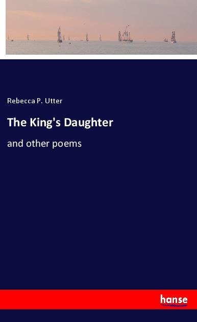 The Kings Daughter: and other poems