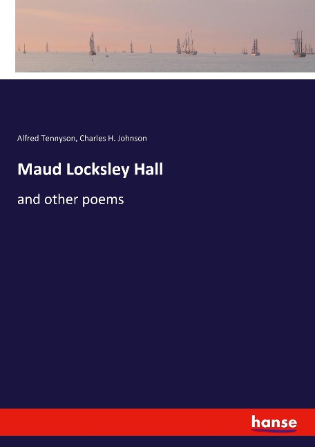 Maud Locksley Hall: and other poems