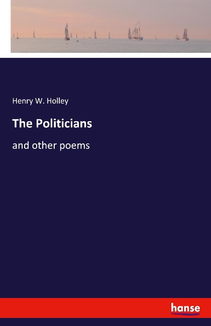 The Politicians: and other poems