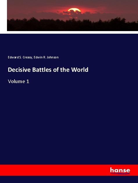 Decisive Battles of the World: Volume 1
