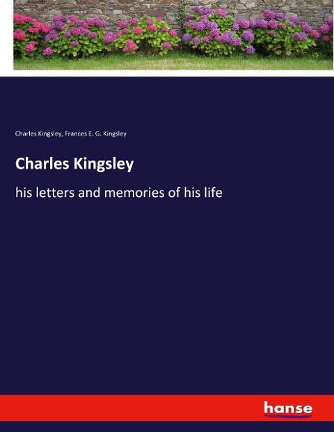 Charles Kingsley: his letters and memories of his life