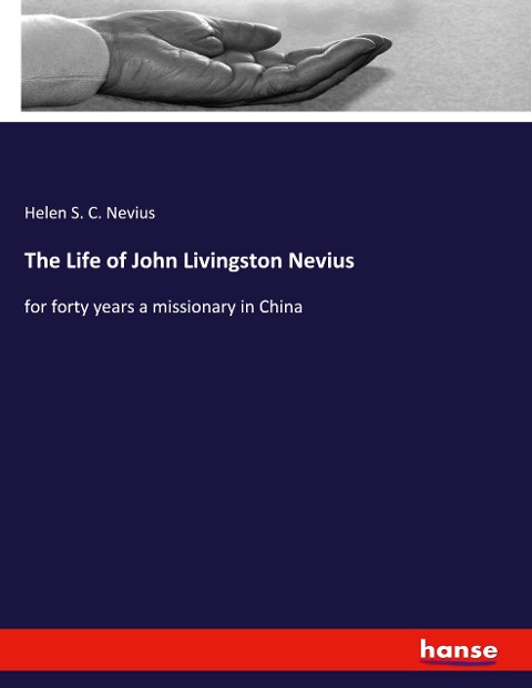 The Life of John Livingston Nevius: for forty years a missionary in China