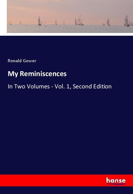 My Reminiscences: In Two Volumes - Vol. 1, Second Edition