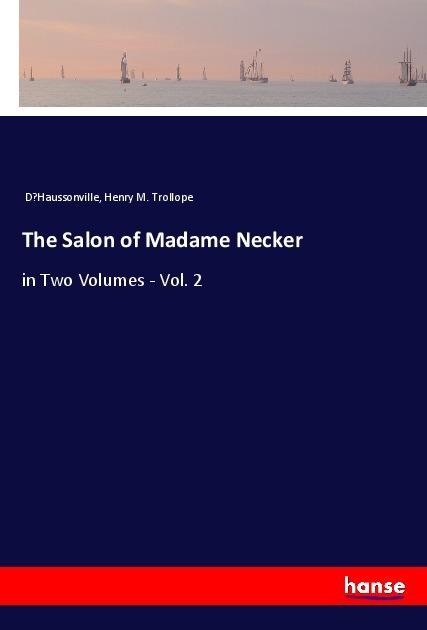 The Salon of Madame Necker: in Two Volumes - Vol. 2