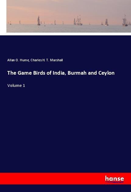 The Game Birds of India, Burmah and Ceylon: Volume 1