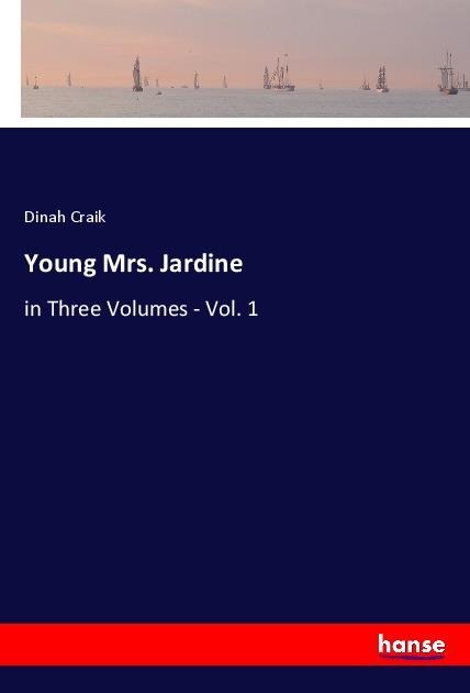Young Mrs. Jardine: in Three Volumes - Vol. 1