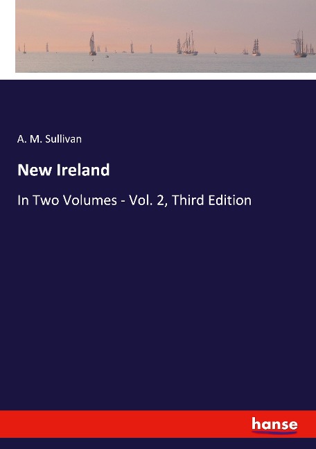 New Ireland: In Two Volumes - Vol. 2, Third Edition