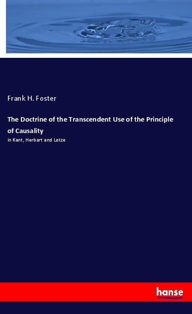 The Doctrine of the Transcendent Use of the Principle of Causality: in Kant, Herbart and Lotze
