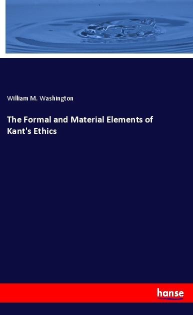 The Formal and Material Elements of Kants Ethics