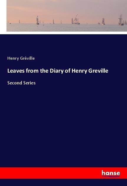 Leaves from the Diary of Henry Greville: Second Series
