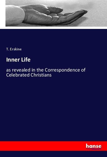 Inner Life: as revealed in the Correspondence of Celebrated Christians
