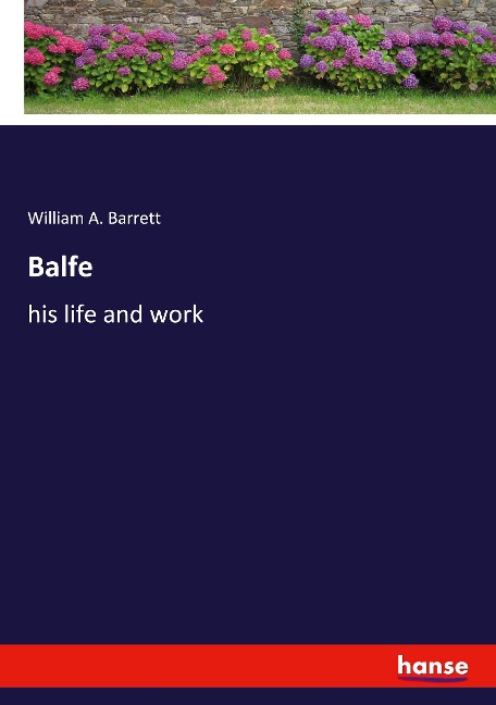 Balfe: his life and work