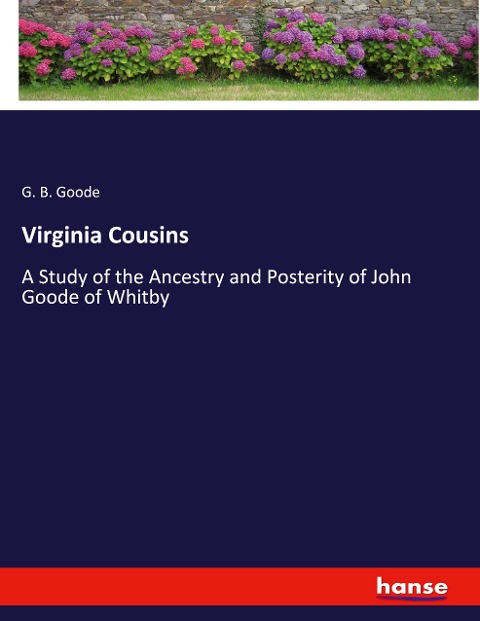 Virginia Cousins: A Study of the Ancestry and Posterity of John Goode of Whitby