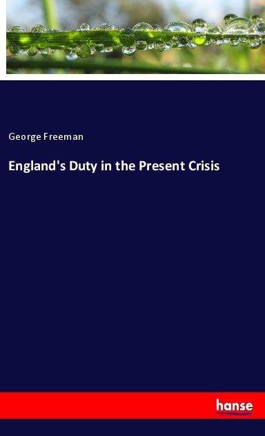 Englands Duty in the Present Crisis