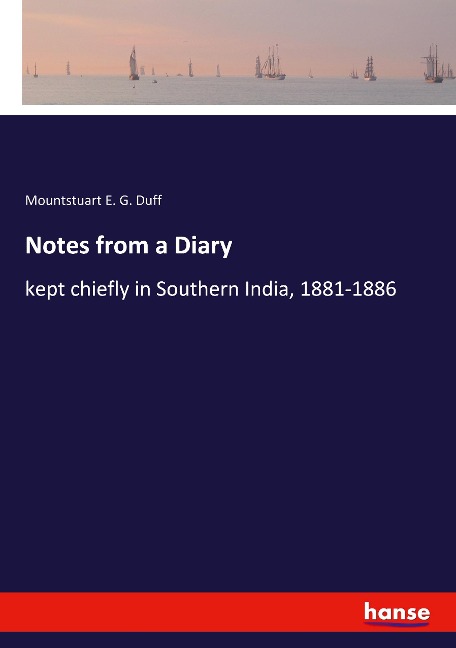 Notes from a Diary: kept chiefly in Southern India, 1881-1886