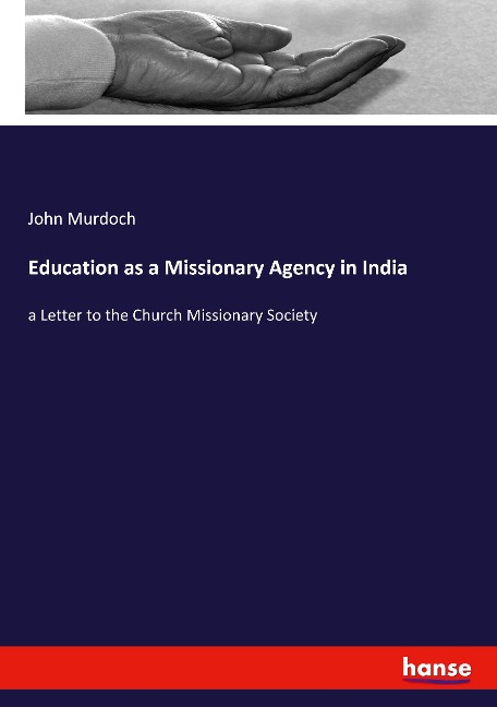Education as a Missionary Agency in India: a Letter to the Church Missionary Society