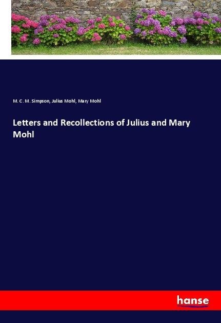Letters and Recollections of Julius and Mary Mohl