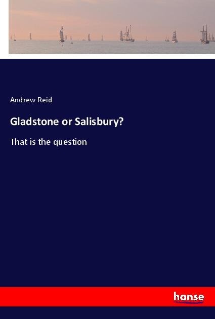 Gladstone or Salisbury?: That is the question