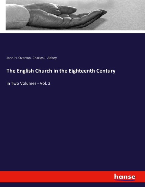 The English Church in the Eighteenth Century: in Two Volumes - Vol. 2