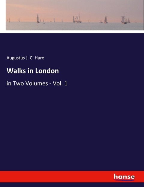 Walks in London: in Two Volumes - Vol. 1