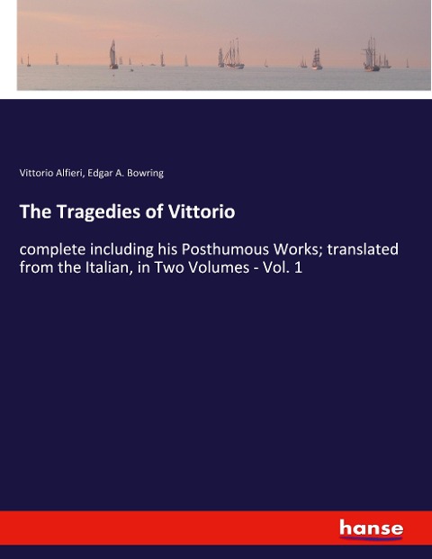 The Tragedies of Vittorio: complete including his Posthumous Works; translated from the Italian, in Two Volumes - Vol. 1