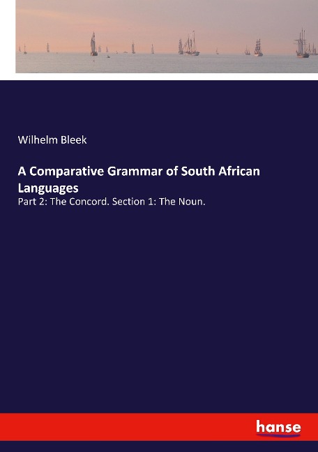 A Comparative Grammar of South African Languages: Part 2: The Concord. Section 1: The Noun.