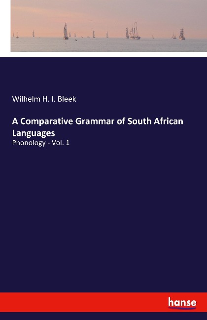 A Comparative Grammar of South African Languages: Phonology - Vol. 1