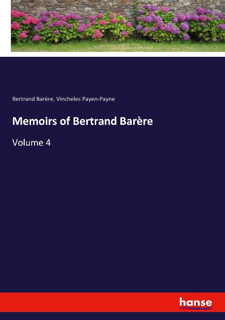 Memoirs of Bertrand Barère: Volume 4
