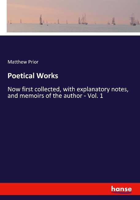 Poetical Works: Now first collected, with explanatory notes, and memoirs of the author - Vol. 1