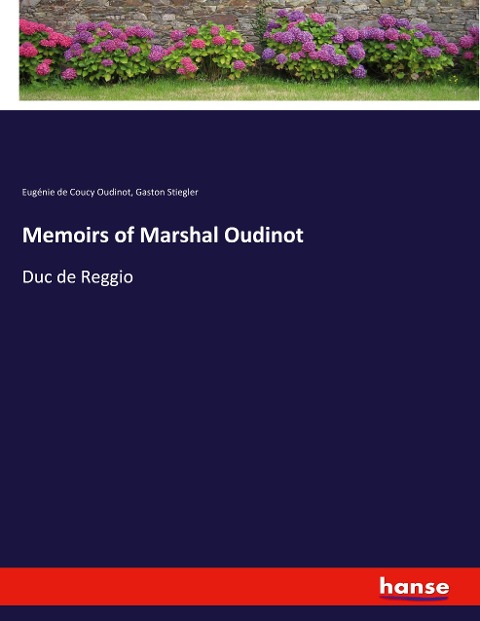 Memoirs of Marshal Oudinot: Duc de Reggio