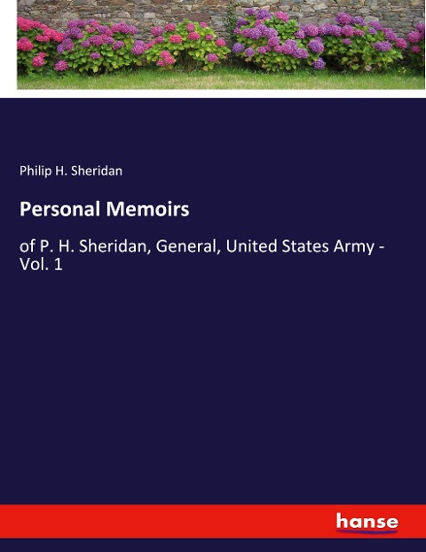 Personal Memoirs: of P. H. Sheridan, General, United States Army - Vol. 1
