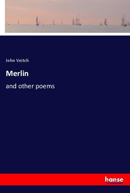 Merlin: and other poems