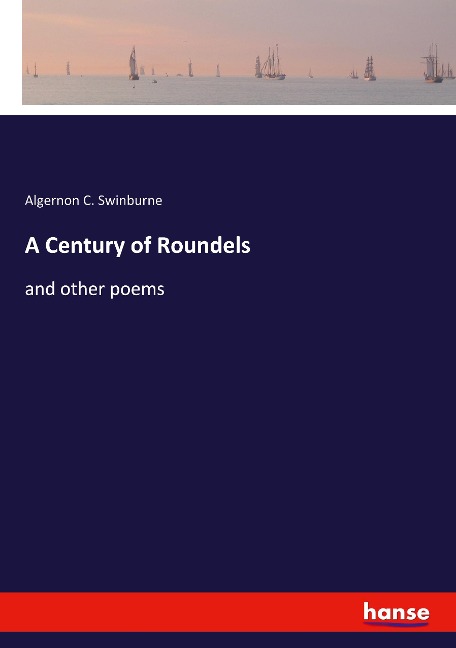 A Century of Roundels: and other poems