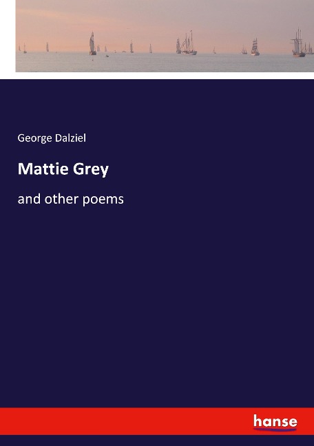 Mattie Grey: and other poems
