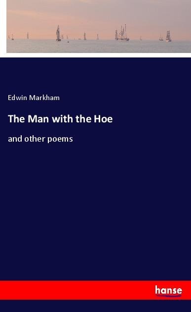 The Man with the Hoe: and other poems