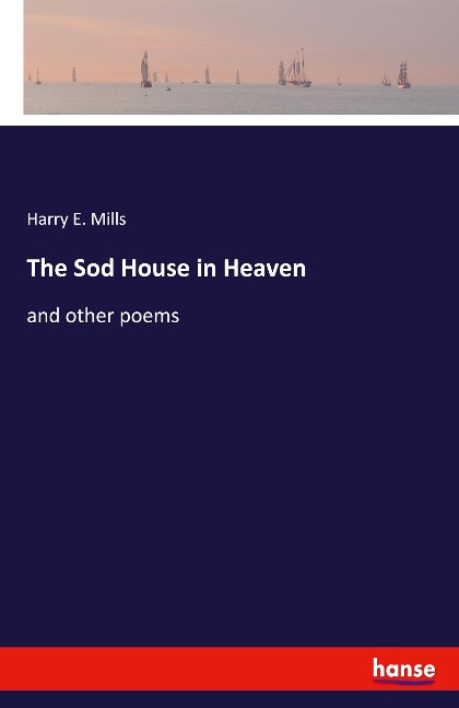The Sod House in Heaven: and other poems