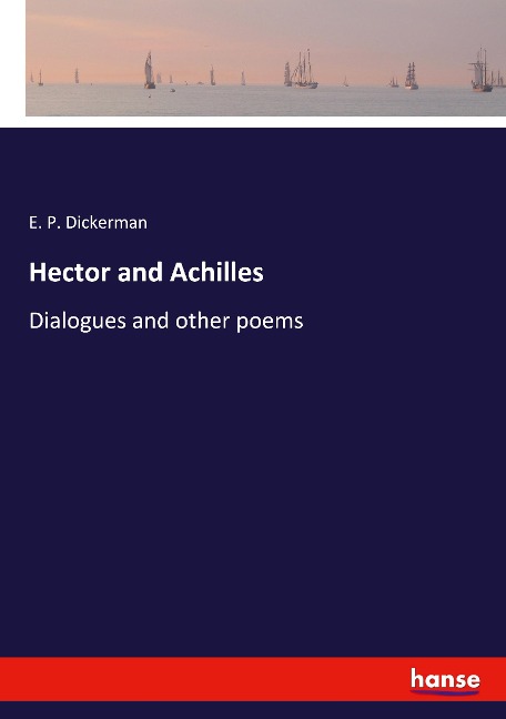Hector and Achilles: Dialogues and other poems