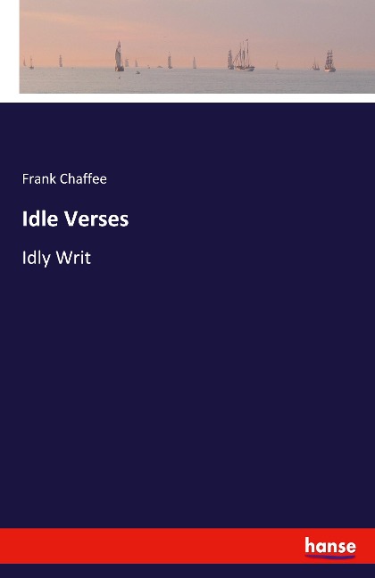 Idle Verses: Idly Writ