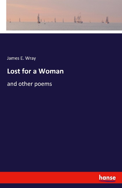 Lost for a Woman: and other poems