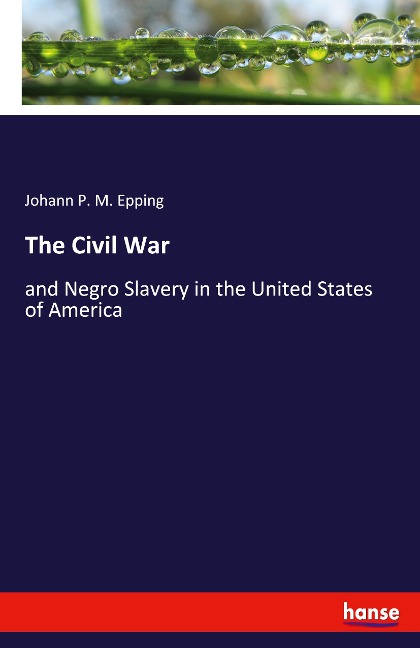The Civil War: and Negro Slavery in the United States of America
