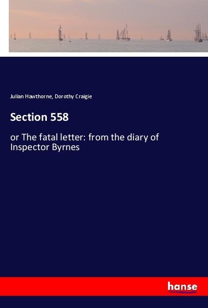 Section 558: or The fatal letter: from the diary of Inspector Byrnes