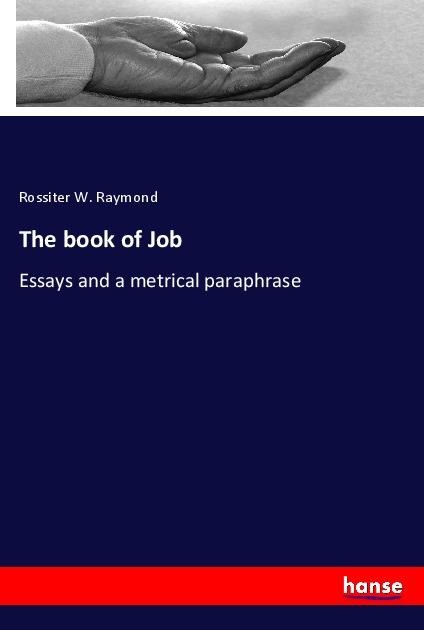 The book of Job: Essays and a metrical paraphrase
