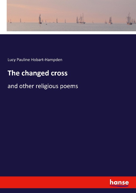 The changed cross: and other religious poems