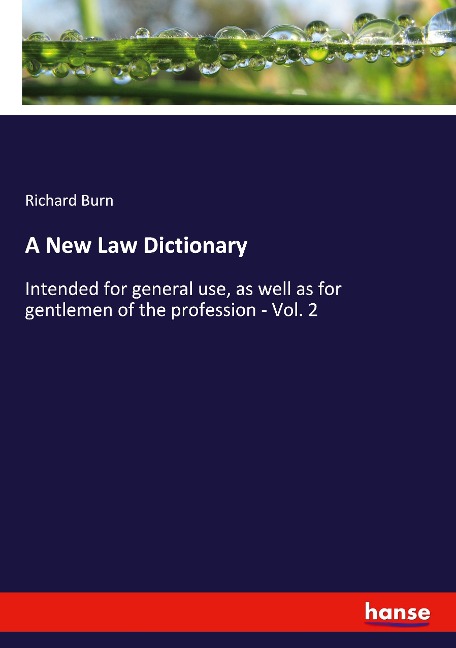 A New Law Dictionary: Intended for general use, as well as for gentlemen of the profession - Vol. 2