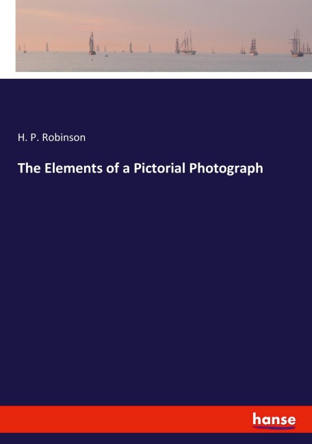 The Elements of a Pictorial Photograph