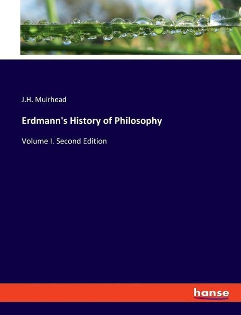 Erdmanns History of Philosophy: Volume I. Second Edition